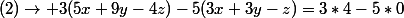 (2)\rightarrow 3(5x+9y-4z)-5(3x+3y-z)=3*4-5*0