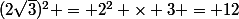 (2\sqrt{3})^2 = 2^2 \times 3 = 12