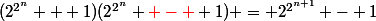 (2^{2^n} + 1)(2^{2^n} {\red - } 1) = 2^{2^{n+1}} - 1