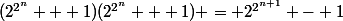(2^{2^n} + 1)(2^{2^n} + 1) = 2^{2^{n+1}} - 1