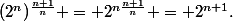 (2^n)^\frac{n+1}{n} = 2^{n\frac{n+1}{n}} = 2^{n+1}.