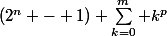 (2^n - 1) \sum_{k=0}^m k^p