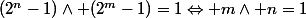 (2^n-1)\wedge (2^m-1)=1\Leftrightarrow m\wedge n=1