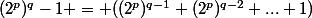 (2^p)^q-1 = ((2^p)^{q-1}+(2^p)^{q-2}+...+1)