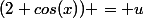 (2+cos(x)) = u