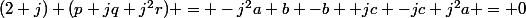 (2+j) (p+jq+j^2r) = -j^2a+b -b +jc -jc+j^2a = 0