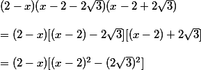 (2-x)(x-2-2\sqrt{3})(x-2+2\sqrt{3})\\\\=(2-x)[(x-2)-2\sqrt{3}][(x-2)+2\sqrt{3}]\\\\=(2-x)[(x-2)^2-(2\sqrt{3})^2]