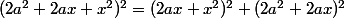 (2a^2+2ax+x^2)^2=(2ax+x^2)^2+(2a^2+2ax)^2