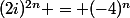 (2i)^{2n} = (-4)^n