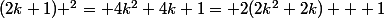 (2k+1) ^2= 4k^2+4k+1= 2(2k^2+2k) + 1