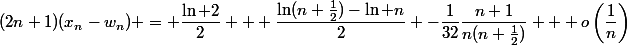 (2n+1)(x_n-w_n) = \dfrac{\ln 2}{2} + \dfrac{\ln(n+\frac12)-\ln n}{2} -\dfrac1{32}\dfrac{n+1}{n(n+\frac12)} + o\left(\dfrac{1}{n}\right)