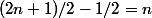 (2n+1)/2-1/2=n
