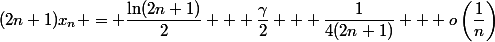 (2n+1)x_n = \dfrac{\ln(2n+1)}{2} + \dfrac{\gamma}{2} + \dfrac{1}{4(2n+1)} + o\left(\dfrac{1}{n}\right)