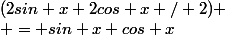 (2sin x 2cos x / 2)
 \\ = sin x cos x