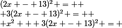 (2x - 13)^2 = 
 \\ 3(2x - 13)^2 = 
 \\ x^2 + 3(2x - 13)^2 = 