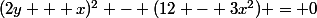 (2y + x)^2 - (12 - 3x^2) = 0