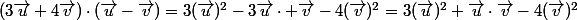 (3\vec{u}+4\vec{v})\cdot(\vec{u}-\vec{v})=3(\vec{u})^2-3\vec{u}\cdot \vec{v}-4(\vec{v})^2=3(\vec{u})^2+\vec{u}\cdot\vec{v}-4(\vec{v})^2