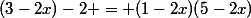 (3-2x)-2 = (1-2x)(5-2x)