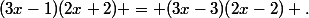 (3x-1)(2x+2) = (3x-3)(2x-2) .