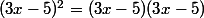 (3x-5)^2=(3x-5)(3x-5)
