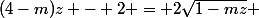 (4-m)z - 2 = 2\sqrt{1-mz} 