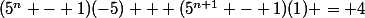 (5^n - 1)(-5) + (5^{n+1} - 1)(1) = 4
