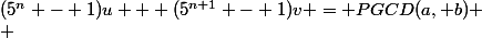 (5^n - 1)u + (5^{n+1} - 1)v = PGCD(a, b)
 \\ 