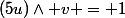 (5u)\wedge v = 1