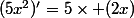 (5x^2)'=5\times (2x)