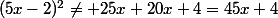 (5x-2)^2\ne 25x+20x+4=45x+4