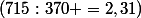 (715:370 =2,31)
