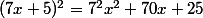 (7x+5)^2={7^2}x^2+70x+25