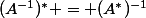 (A^{-1})^{*} = (A^{*})^{-1}