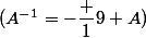 (A^{-1}=-\dfrac 19 A)
