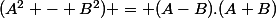 (A^2 - B^2) = (A-B).(A+B)
