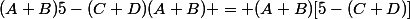 (A+B)5-(C+D)(A+B) = (A+B)[5-(C+D)]