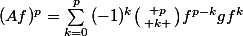 (Af)^p=\sum_{k=0}^{p}{(-1)^{k}\bigl(\begin{smallmatrix} p\\ k \end{smallmatrix}\bigr)f^{p-k}gf^{k}}