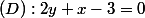 (D):2y+x-3=0