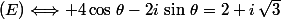 (E)\Longleftrightarrow 4\cos\,\theta-2i\,\sin\,\theta=2+i\,\sqrt{3}