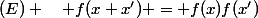 (E) \quad f(x+x') = f(x)f(x')