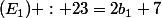 (E_1) : 23=2b_{1}+7