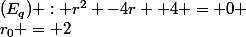 (E_q) : r^2 -4r +4 = 0 \\\ r_0 = 2
