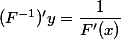 (F^{-1})'y=\dfrac{1}{F'(x)}