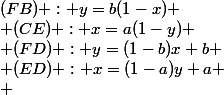 (FB) : y=b(1-x) \\ (CE) : x=a(1-y) \\ (FD) : y=(1-b)x+b \\ (ED) : x=(1-a)y+a \\ 