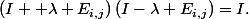 (I +\lambda E_{i,j})\,(I-\lambda E_{i,j})=I.