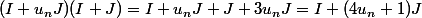 (I+u_nJ)(I+J)=I+u_nJ+J+3u_nJ=I+(4u_n+1)J