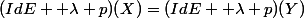 (IdE +\lambda p)(X)=(IdE +\lambda p)(Y)