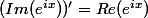(Im(e^{ix}))'=Re(e^{ix})