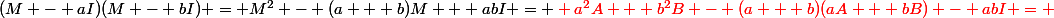 (M - aI)(M - bI) = M^2 - (a + b)M + abI = \red a^2A + b^2B - (a + b)(aA + bB) - abI = 