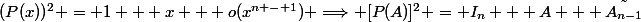 (P(x))^2 = 1 + x + o(x^{n - 1}) \Longrightarrow [P(A)]^2 = I_n + A + \tilde{A_{n-1}}
